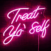 Treat yo' self Neon Sign
